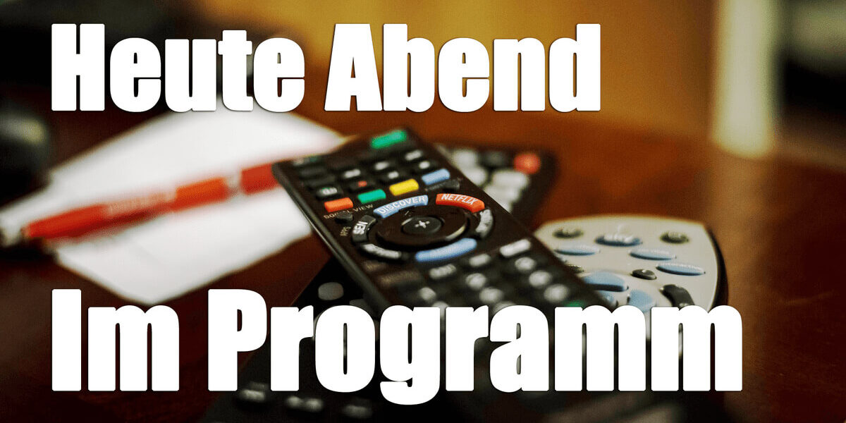 Fernsehprogramm heute abend 20.15 alle Sender Hörzu